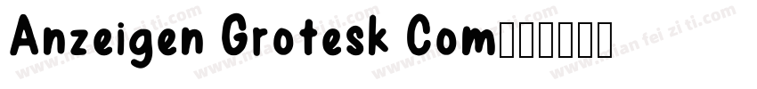 Anzeigen Grotesk Com字体转换
